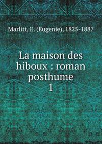 La maison des hiboux : roman posthume. 1