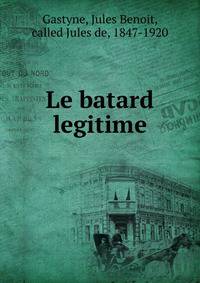 Le batard legitime