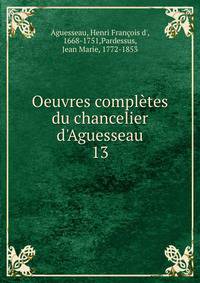 Oeuvres compl?tes du chancelier d'Aguesseau