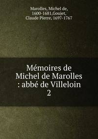 Mmoires de Michel de Marolles : abb de Villeloin. 2