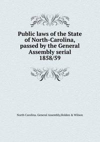 Public laws of the State of North-Carolina, passed by the General Assembly serial. 1858/59