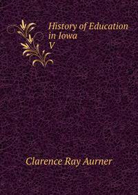 History of Education in Iowa. V