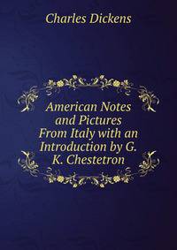 American Notes and Pictures From Italy with an Introduction by G.K. Chestetron