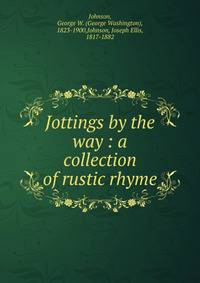 Jottings by the way : a collection of rustic rhyme