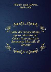 L'arte del clavicembalo; opera adottata nel Civico liceo musicale Benedetto Marcello di Venezia