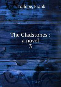 The Gladstones : a novel. 3