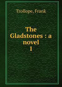 The Gladstones : a novel. 1