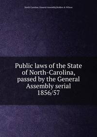 Public laws of the State of North-Carolina, passed by the General Assembly serial. 1856/57