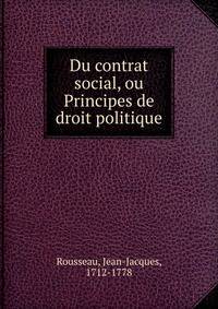 Du contrat social, ou Principes de droit politique