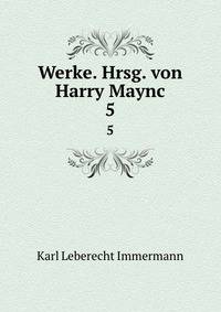 Werke. Hrsg. von Harry Maync. 5