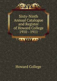 Sixty-Ninth Annual Catalogue and Register of Howard College 1910 - 1911