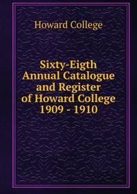 Sixty-Eigth Annual Catalogue and Register of Howard College 1909 - 1910