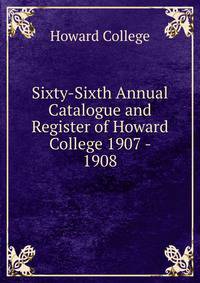 Sixty-Sixth Annual Catalogue and Register of Howard College 1907 - 1908