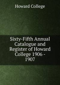 Sixty-Fifth Annual Catalogue and Register of Howard College 1906 - 1907