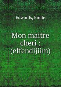 Mon maitre cheri : (effendijiim)