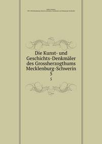 Die Kunst- und Geschichts-Denkmler des Grossherzogthums Mecklenburg-Schwerin. 5