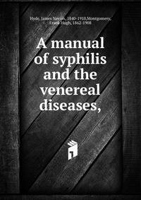 A manual of syphilis and the venereal diseases,