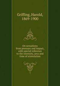 On sensations from pressure and impact, with special reference to the intensity, area and time of stimulation