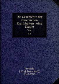 Die Geschichte der venerischen Krankheiten : eine Studie. v.2