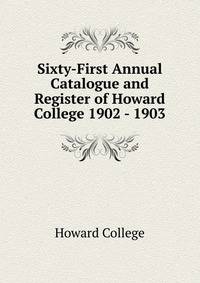 Sixty-First Annual Catalogue and Register of Howard College 1902 - 1903