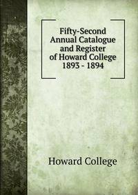 Fifty-Second Annual Catalogue and Register of Howard College 1893 - 1894