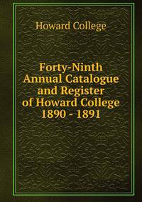 Forty-Ninth Annual Catalogue and Register of Howard College 1890 - 1891