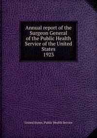 Annual report of the Surgeon General of the Public Health Service of the United States. 1923