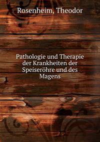 Pathologie und Therapie der Krankheiten der Speiserohre und des Magens