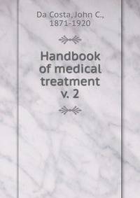 Handbook of medical treatment. v. 2