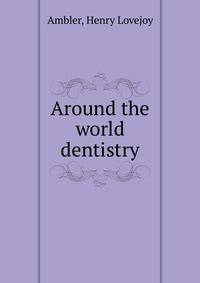 Around the world dentistry