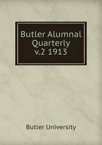 Butler Alumnal Quarterly. v.2 1913