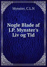 Nogle Blade af J.P. Mynster's Liv og Tid