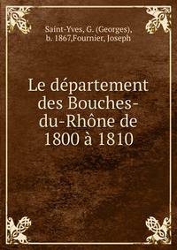 Le departement des Bouches-du-Rhone de 1800 a 1810