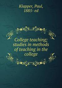 College teaching; studies in methods of teaching in the college