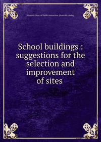 School buildings : suggestions for the selection and improvement of sites