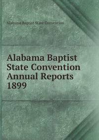 Alabama Baptist State Convention Annual Reports 1899