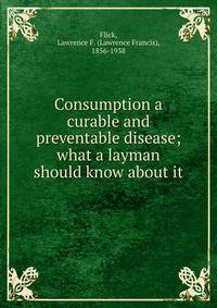 Consumption a curable and preventable disease; what a layman should know about it