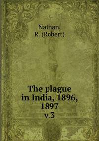 The plague in India, 1896, 1897. v.3