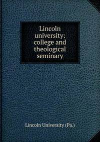 Lincoln university: college and theological seminary