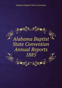 Alabama Baptist State Convention Annual Reports 1885