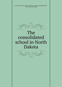 The consolidated school in North Dakota
