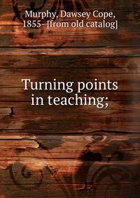Turning points in teaching;