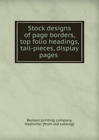 Stock designs of page borders, top folio headings, tail-pieces, display pages