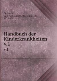 Handbuch der Kinderkrankheiten. v.1