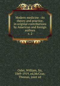 Modern medicine : its theory and practice, in original contributions by American and foreign authors. v. 2