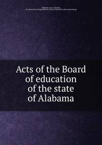 Acts of the Board of education of the state of Alabama