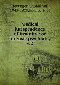 Medical jurisprudence of insanity : or forensic psychiatry. v.2
