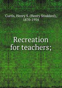 Recreation for teachers;