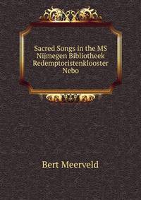 Sacred Songs in the MS Nijmegen Bibliotheek Redemptoristenklooster Nebo