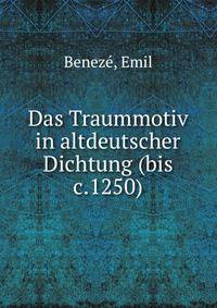 Das Traummotiv in altdeutscher Dichtung (bis c.1250)